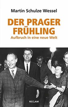 Der Prager Frühling: Aufbruch in eine neue Welt (Reclam Taschenbuch)