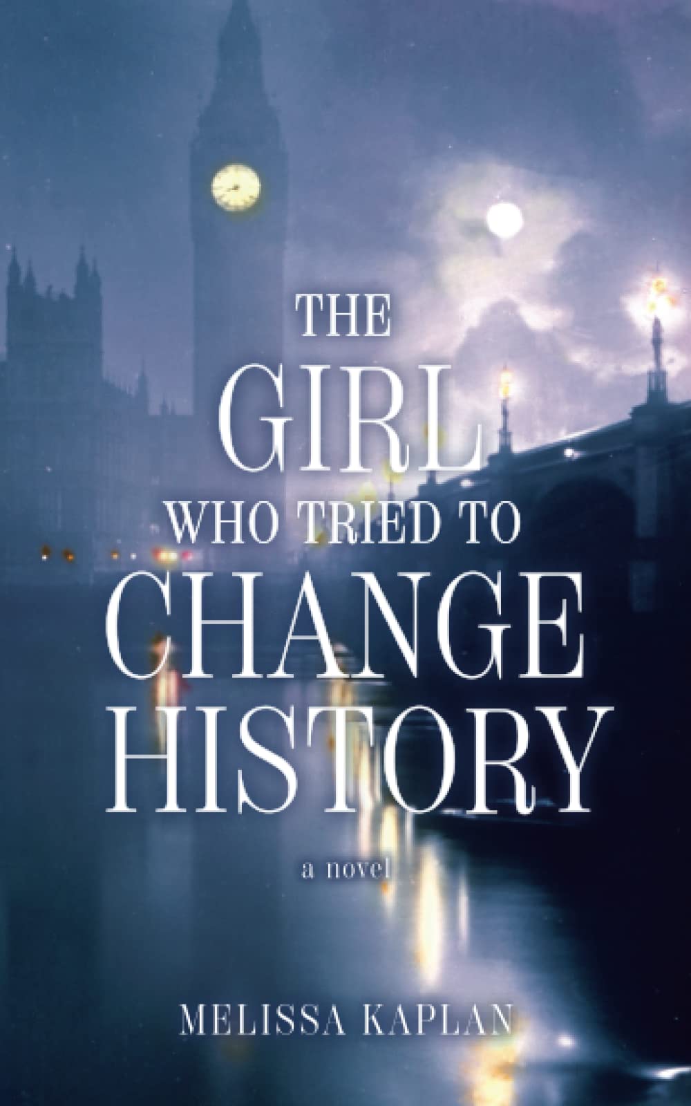 The Girl Who Tried to Change History: A Novel