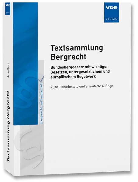 Textsammlung Bergrecht: Bundesberggesetz mit wichtigen Gesetzen, untergesetzlichem und europäischem Regelwerk