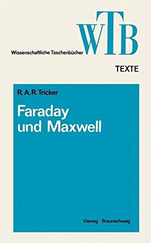 Die Beiträge von Faraday und Maxwell zur Elektrodynamik (Wissenschaftliche Taschenbücher/Biologie) (German Edition)