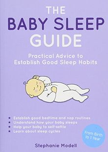 The Baby Sleep Guide: Practical Advice to Establish Good Sleep Habits