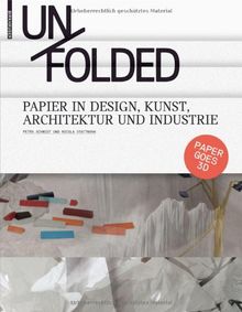 Unfolded. Papier in Design, Kunst, Architektur und Industrie