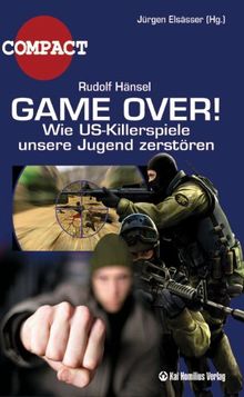 Game Over!: Wie Killerspiele unsere Jugend manipulieren