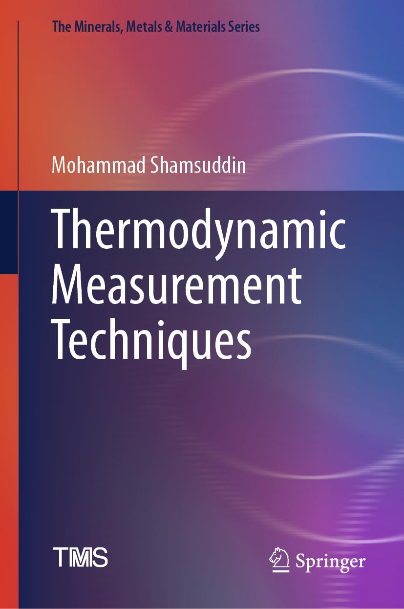 Thermodynamic Measurement Techniques (The Minerals, Metals & Materials Series)