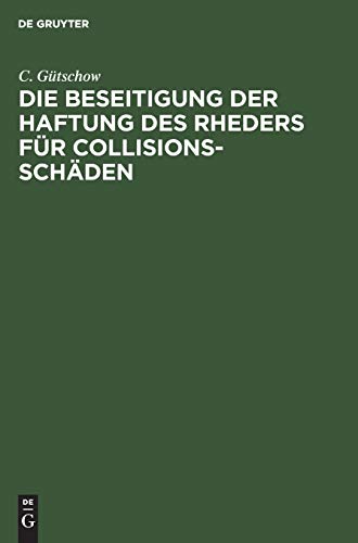 Die Beseitigung der Haftung des Rheders für Collisions-Schäden