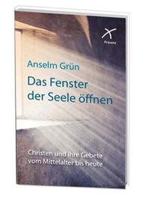 Das Fenster der Seele öffnen: Christen und ihre Gebete vom Mittelalter bis heute