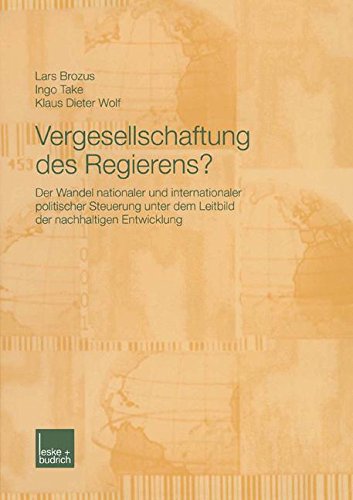 Vergesellschaftung des Regierens?: Der Wandel Nationaler und Internationaler Politischer Steuerung unter dem Leitbild der Nachhaltigen Entwicklung (German Edition)