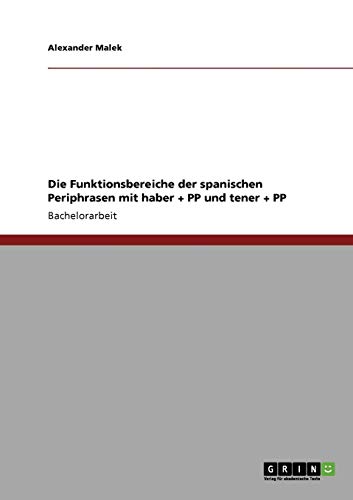 Die Funktionsbereiche der spanischen Periphrasen mit haber + PP und tener + PP