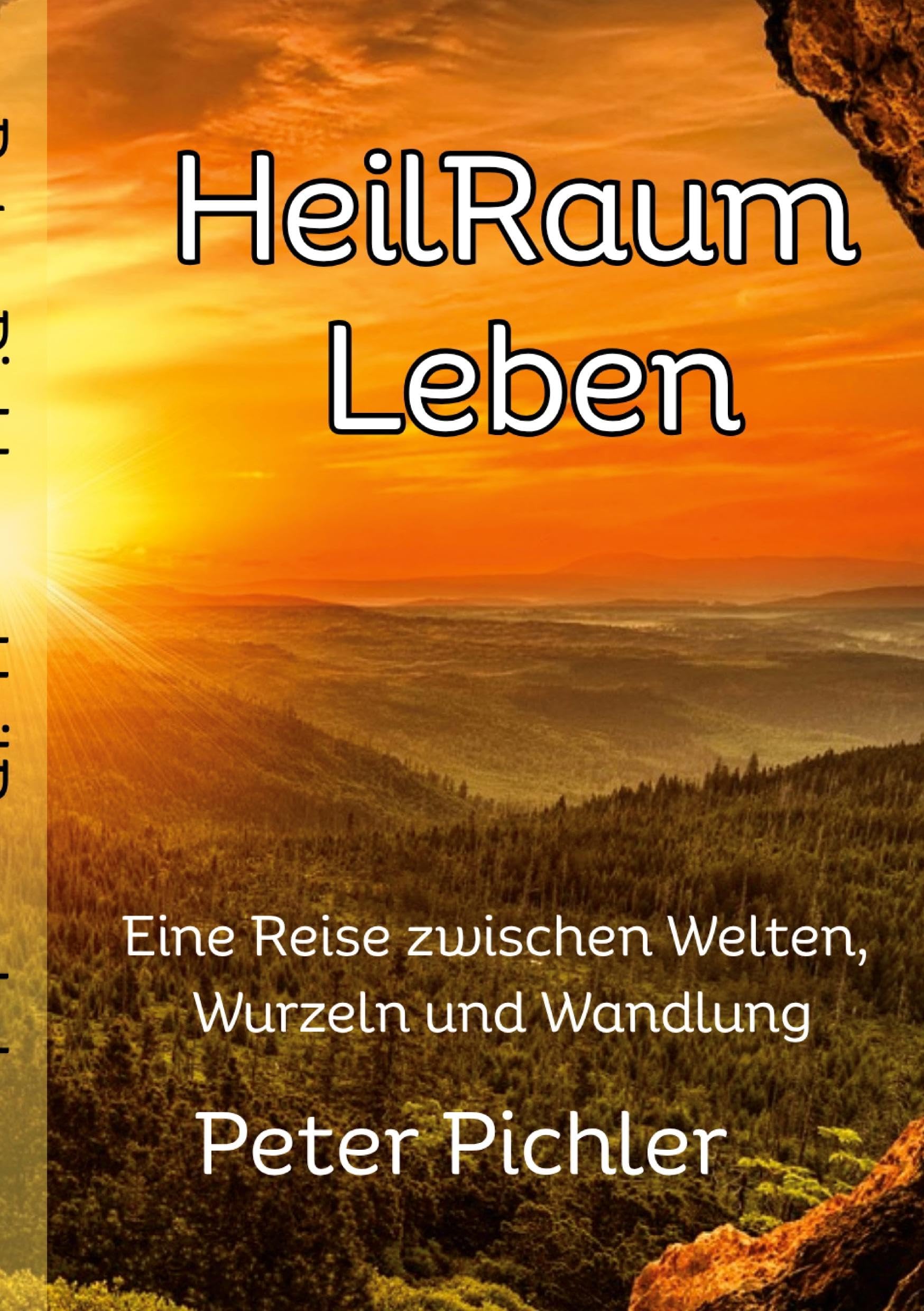 HeilRaum Leben: Eine Reise zwischen Welten, Wurzeln und Wandlung