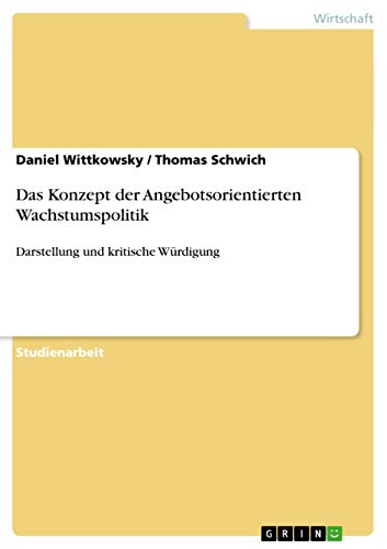 Das Konzept der Angebotsorientierten Wachstumspolitik: Darstellung und kritische Würdigung