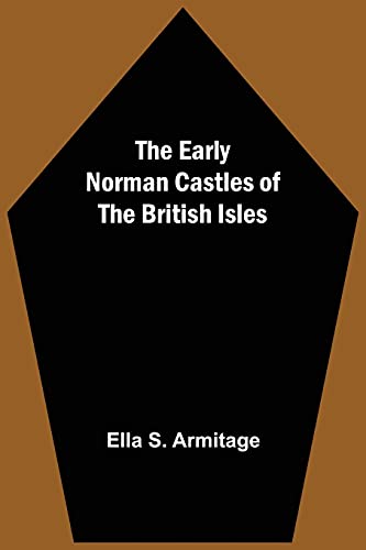 Ella S. Armitage The Early Norman Castles Of The British Isles