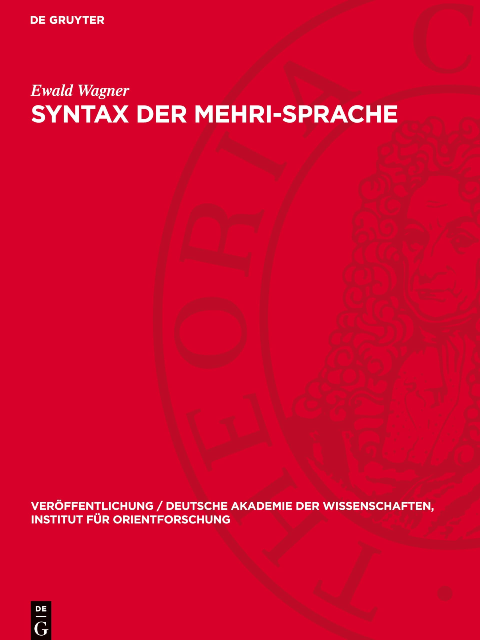Syntax der Mehri-Sprache: Unter Berücksichtigung auch der anderen neusüdarabischen Sprachen (Veröffentlichung / Deutsche Akademie der Wissenschaften, Institut für Orientforschung, 13)