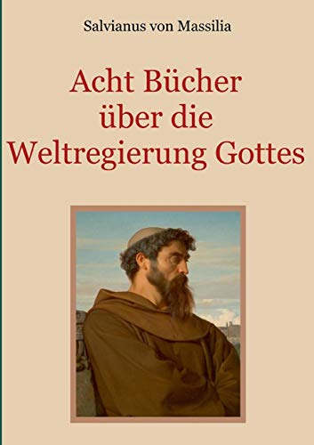 Acht Bücher über die Weltregierung Gottes (Schätze der christlichen Literatur)