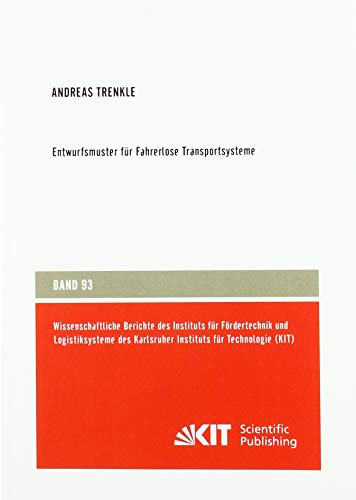 Entwurfsmuster für Fahrerlose Transportsysteme (Wissenschaftliche Berichte des Instituts für Fördertechnik und Logistiksysteme des Karlsruher Instituts für Technologie)