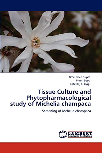 Tissue Culture and Phytopharmacological study of Michelia champaca: Screening of Mchelia champaca