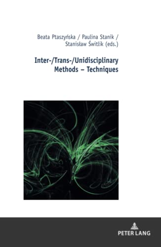 Inter-/Trans-/Unidisciplinary Methods – Techniques: Volume 1 (Studies in the New Humanities / Studien zu Neuen Geisteswissenschaften, Band 2)