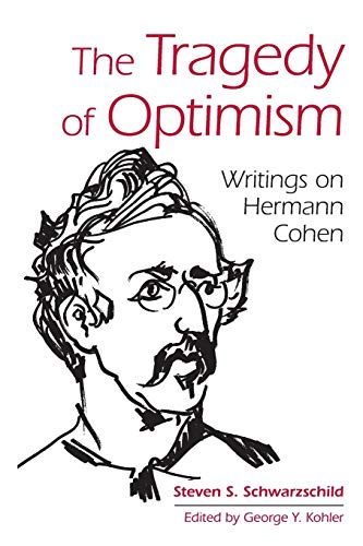 The Tragedy of Optimism: Writings on Hermann Cohen (SUNY Series in Contemporary Jewish Thought)