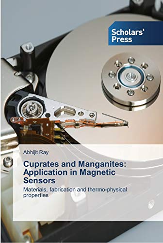 Cuprates and Manganites: Application in Magnetic Sensors: Materials, fabrication and thermo-physical properties