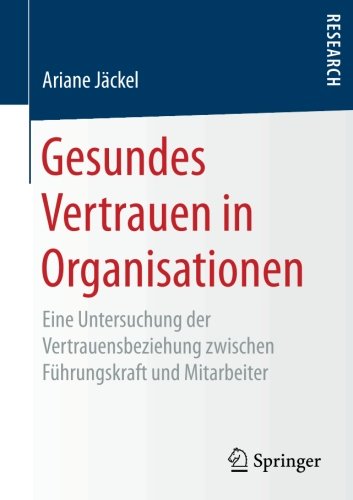 Gesundes Vertrauen in Organisationen: Eine Untersuchung der Vertrauensbeziehung zwischen Führungskraft und Mitarbeiter