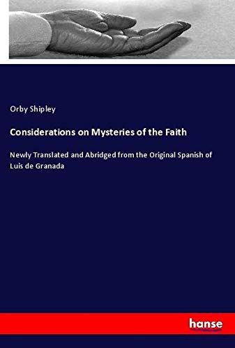 Considerations on Mysteries of the Faith: Newly Translated and Abridged from the Original Spanish of Luis de Granada