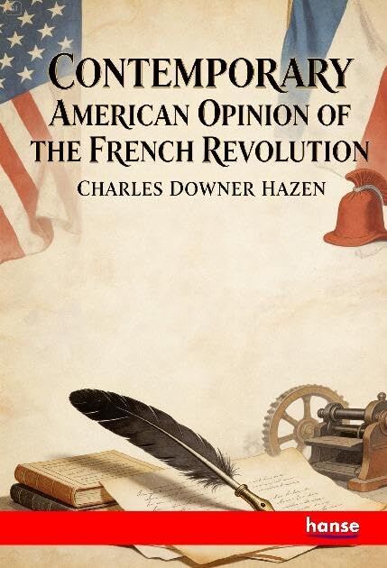 Contemporary American Opinion of the French Revolution