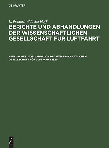 Jahrbuch der Wissenschaftlichen Gesellschaft für Luftfahrt 1926 (L. Prandtl; Wilhelm Hoff: Berichte und Abhandlungen der Wissenschaftlichen Gesellschaft für Luftfahrt)