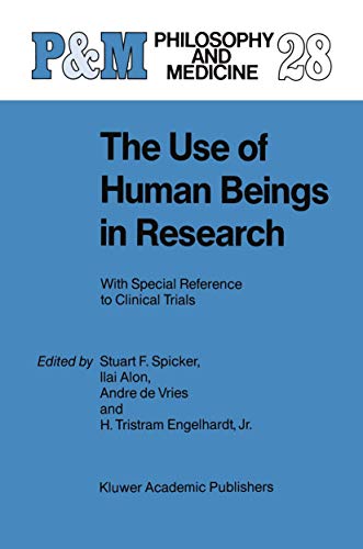The Use of Human Beings in Research: With Special Reference to Clinical Trials (Philosophy and Medicine, 28, Band 28)