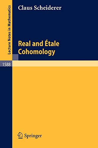 Real and Étale Cohomology (Lecture Notes in Mathematics, 1588, Band 1588)