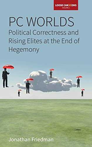 PC Worlds: Political Correctness and Rising Elites at the End of Hegemony (Loose Cannons, Band 2)