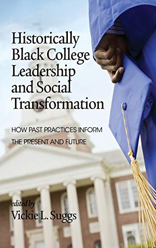 Historically Black College Leadership & Social Transformation: How Past Practices Inform the Present and Future (Hc)