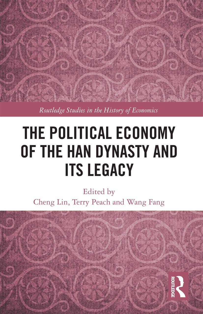 The Political Economy of the Han Dynasty and Its Legacy (Routledge Studies in the History of Economics)