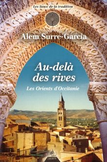Au-delà des rives les Orients d'Occitanie : de la fondation de Marseille à l'expulsion des Juifs du royaume de France