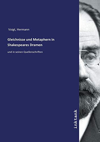 Gleichnisse und Metaphern in Shakespeares Dramen: und in seinen Quellenschriften