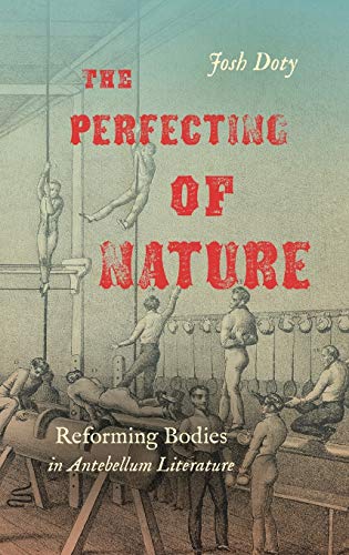 The Perfecting of Nature: Reforming Bodies in Antebellum Literature