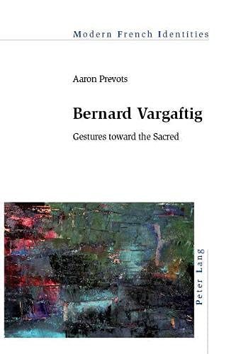 Bernard Vargaftig: Gestures toward the Sacred (Modern French Identities, Band 134)