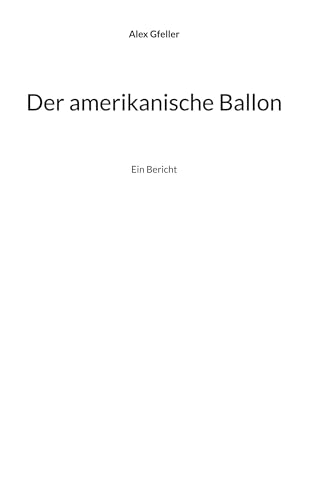 Der amerikanische Ballon: Ein Bericht