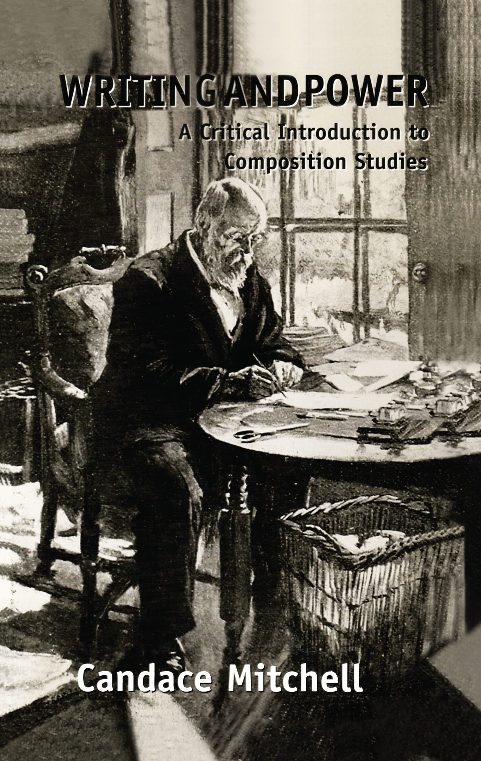 Writing and Power: A Critical Introduction to Composition Studies (Series in Critical Narrative)
