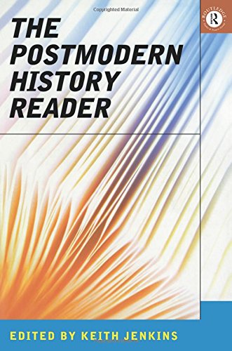 The Postmodern History Reader (Routledge Readers in History)