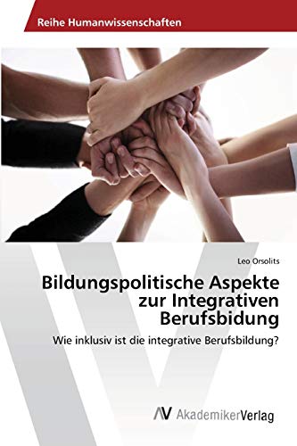 Bildungspolitische Aspekte zur Integrativen Berufsbidung: Wie inklusiv ist die integrative Berufsbildung?