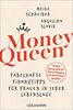 Money Queen: Fabelhafte Finanztipps für Frauen in jeder Lebenslage - Endlich genug Geld für Party, Shopping und den Aktiensparplan