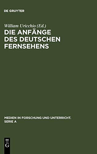 Die Anfänge des Deutschen Fernsehens: Kritische Annäherungen an die Entwicklung bis 1945 (Medien in Forschung und Unterricht. Serie A, 30, Band 30)