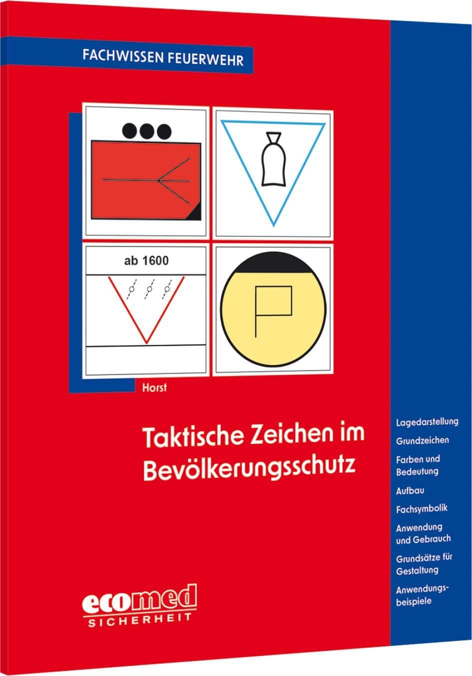 Taktische Zeichen im Bevölkerungsschutz: Lagedarstellung - Grundzeichen - Farben und Bedeutung - Aufbau - Fachsymbolik - Anwendung und Gebrauch - Anwendungsbeispiele (Fachwissen Feuerwehr)