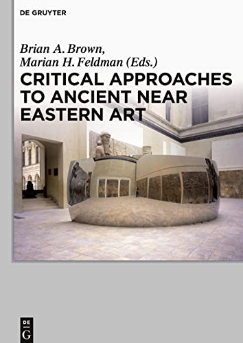 Critical Approaches to Ancient Near Eastern Art
