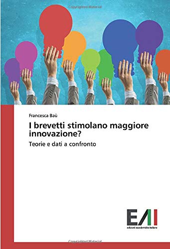 I brevetti stimolano maggiore innovazione?: Teorie e dati a confronto