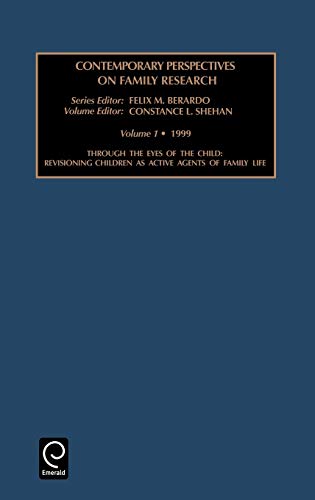 Through the Eyes of the Child: Revisioning Children as Active Agents of Family Life (Contemporary Perspectives on Family Research Vol 1, Band 1)