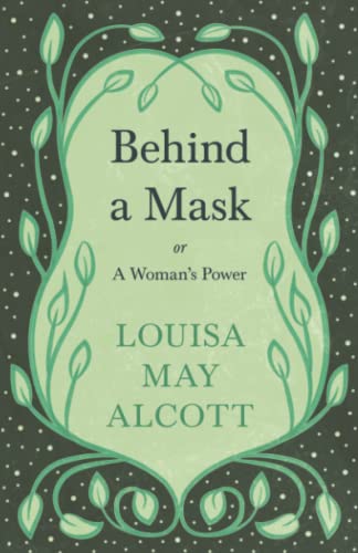Behind A Mask: or, A Woman's Power