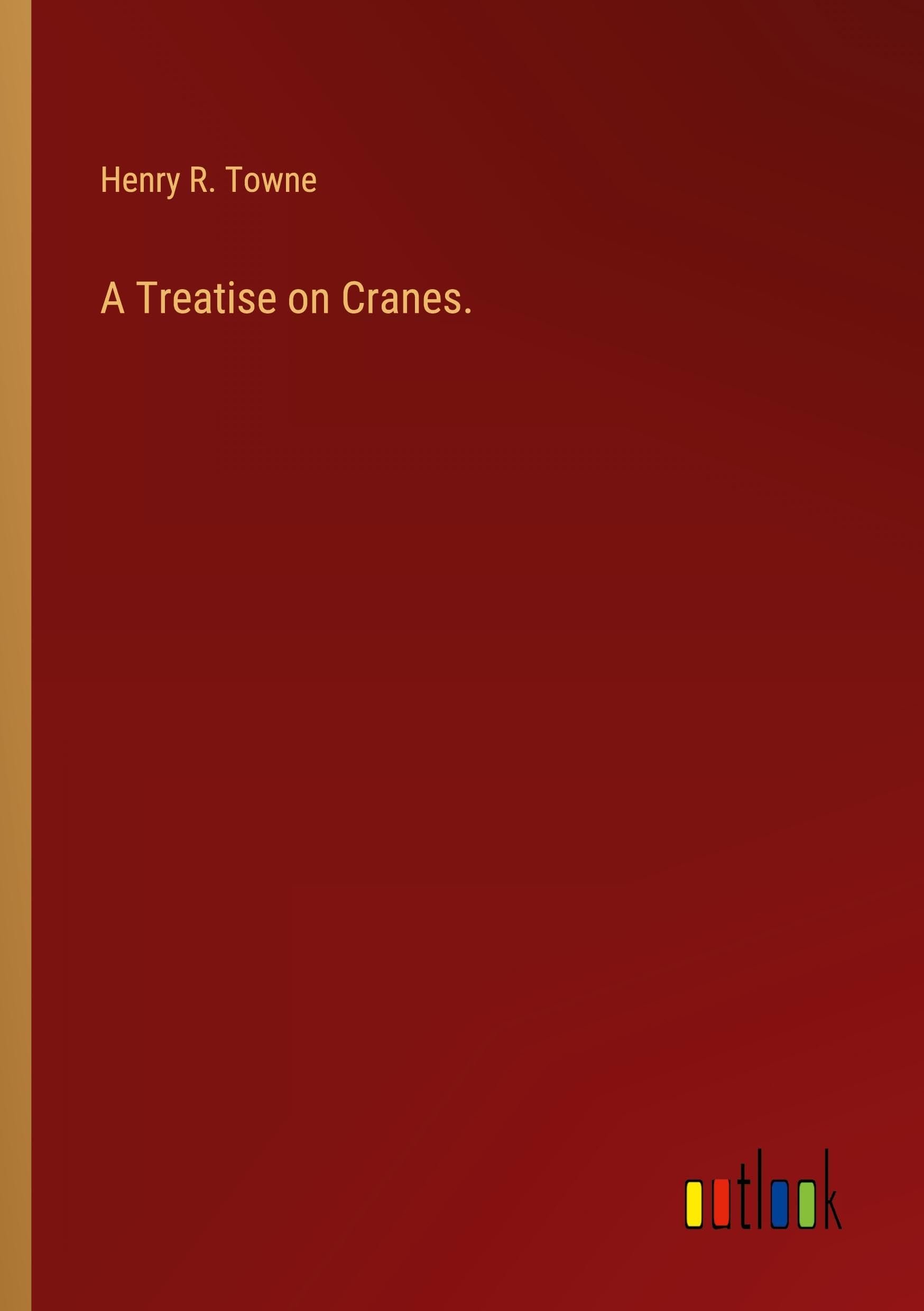 A Treatise on Cranes.