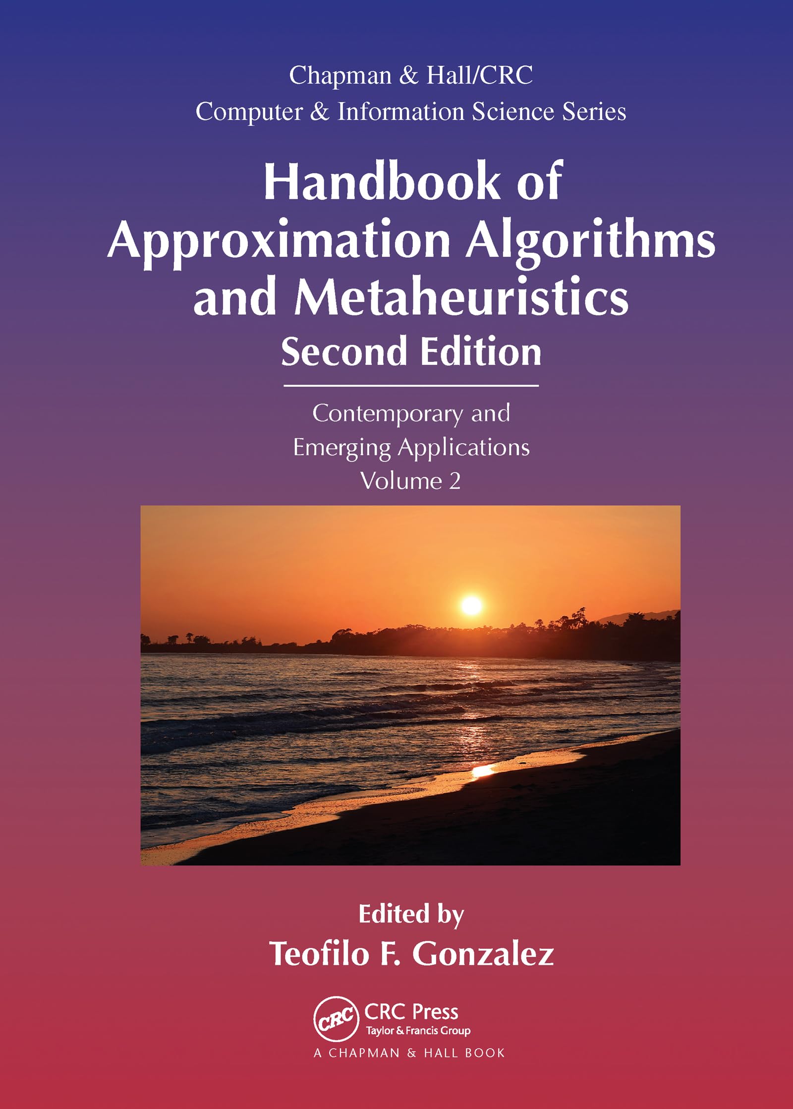 Handbook of Approximation Algorithms and Metaheuristics: Contemporary and Emerging Applications, Volume 2 (Chapman & Hall/CRC Computer and Information Science, Band 2)