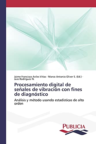 Procesamiento digital de señales de vibración con fines de diagnóstico: Análisis y método usando estadísticas de alto orden