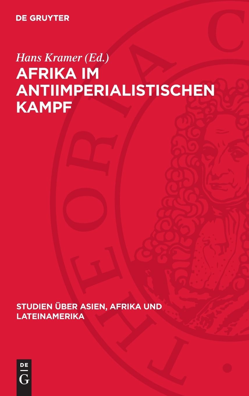 Afrika im antiimperialistischen Kampf: Probleme eines Kontinents (Studien über Asien, Afrika und Lateinamerika, 23)